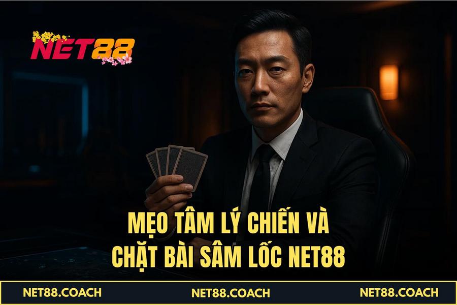  Mẹo tâm lý chiến và chặt bài Sâm Lốc NET88