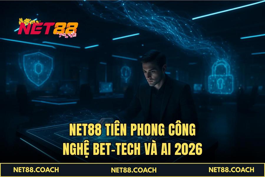 NET88 tiên phong công nghệ Bet-Tech và AI 2026
