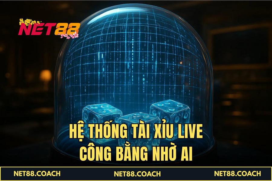 Hệ thống Tài Xỉu Live công bằng nhờ AI