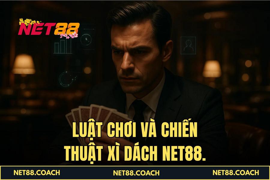 Luật chơi và chiến thuật Xì Dách NET88.