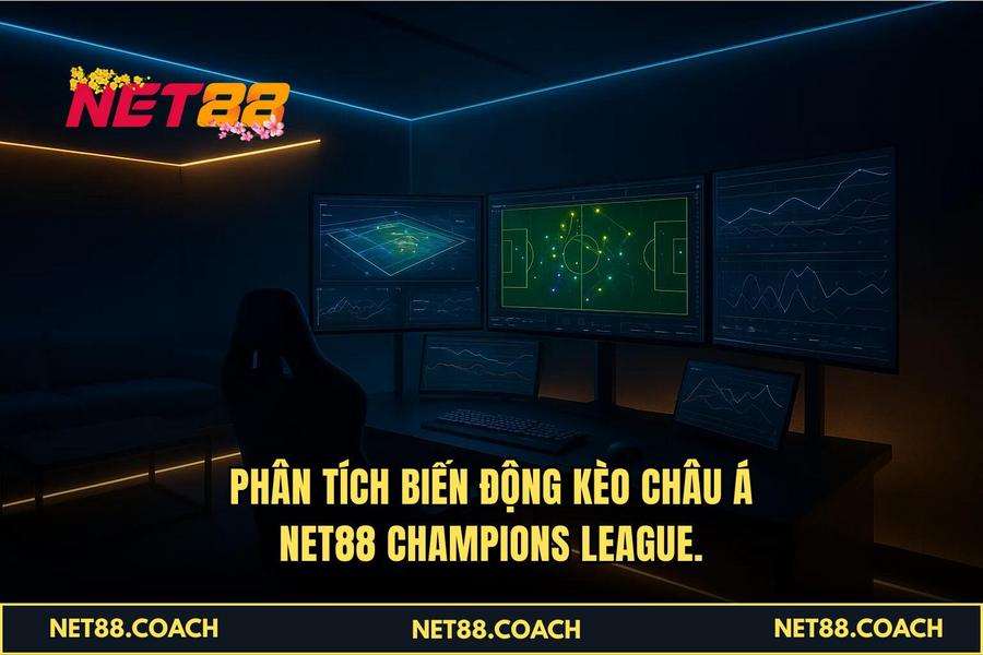 Phân tích biến động Kèo Châu Á NET88 Champions League.