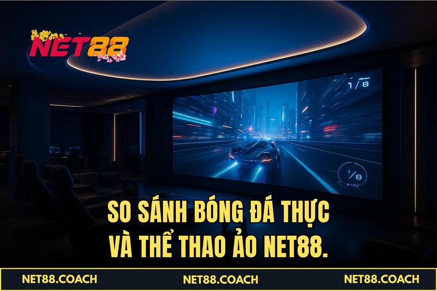 So sánh bóng đá thực và Thể Thao Ảo NET88.