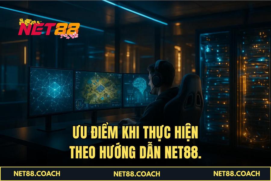 Ưu điểm khi thực hiện theo Hướng Dẫn NET88.