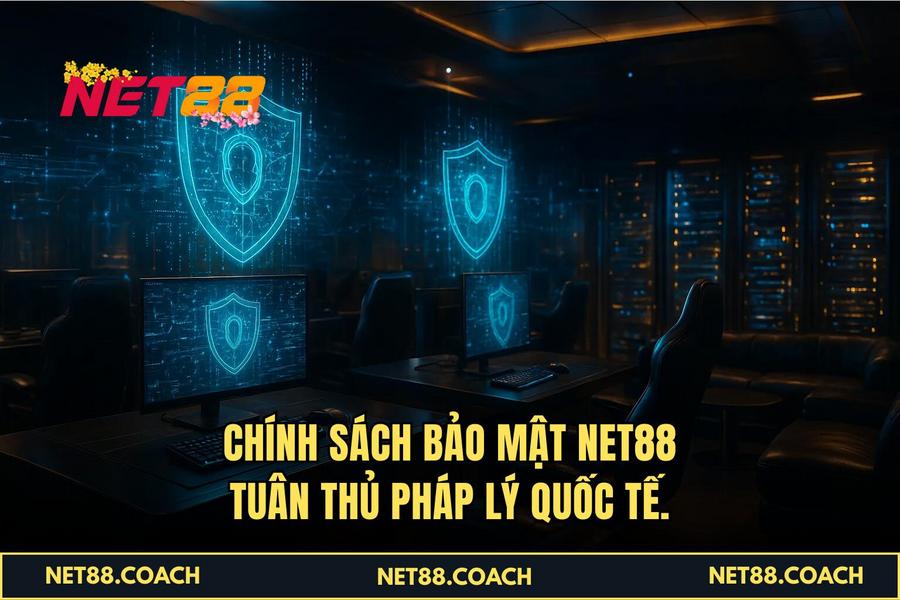 Chính Sách Bảo Mật NET88 tuân thủ pháp lý quốc tế.