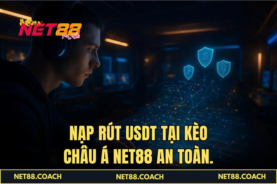 Nạp rút USDT tại Kèo Châu Á NET88 an toàn.