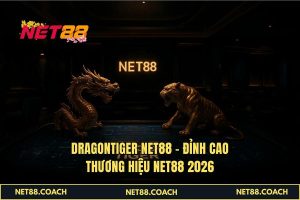 Dragontiger NET88 – Đỉnh cao thương hiệu NET88 2026