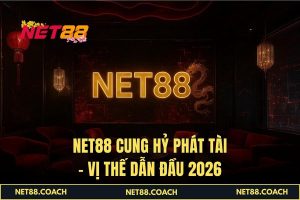 NET88 Cung Hỷ Phát Tài – Vị thế dẫn đầu 2026