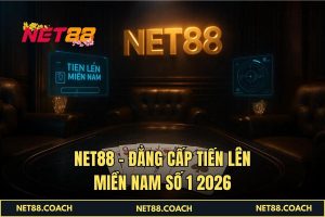 NET88 - Đẳng cấp Tiến Lên Miền Nam số 1 2026