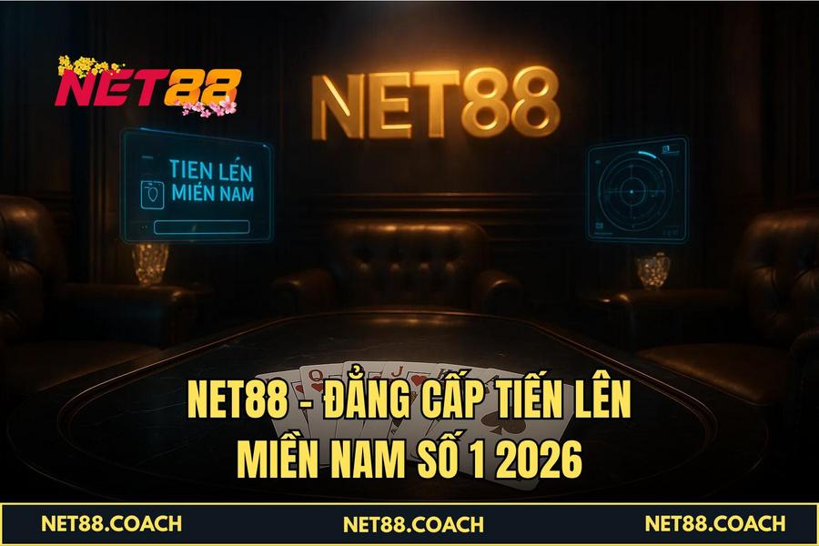 NET88 - Đẳng cấp Tiến Lên Miền Nam số 1 2026