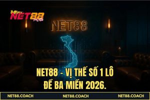 NET88 - Vị thế số 1 Lô Đề Ba Miền 2026.