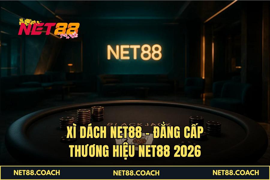 Xì Dách NET88 – Đẳng cấp thương hiệu NET88 2026